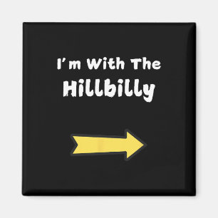 Funny Ich bin mit dem Hillbilly Last Minute Hallow Magnet