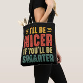 Funny, ich bin netter, wenn du klüger bist tasche (Von Nahem)