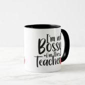 Funny, ich bin nicht Bossy, ich bin der Lehrer Tasse (VorderseiteRechts)