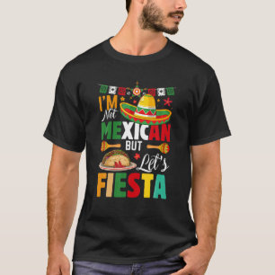 Funny, ich bin nicht Mexikaner, aber lass uns Fies T-Shirt