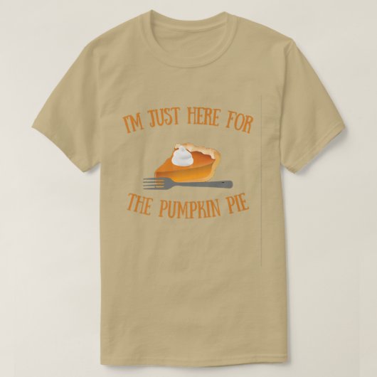 Funny, ich bin nur hier für den Pumpkin Pie Holida T-Shirt (Design vorne)