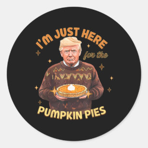 Funny, ich bin nur hier für Pumpkin Pies Trump Tha Runder Aufkleber