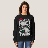 Funny Ich bin so nett Santa Came zweimal Niedliche Sweatshirt (Vorne ganz)