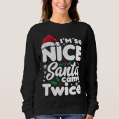 Funny Ich bin so nett Santa Came zweimal Niedliche Sweatshirt (Vorderseite)