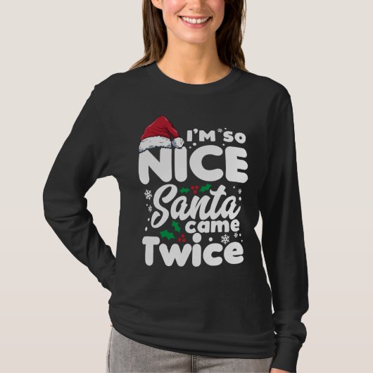 Funny Ich bin so nett Santa Came zweimal Niedliche T-Shirt (Vorderseite)