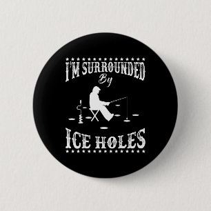 Funny ich bin umgeben von Eisloch Eisfischen Begei Button