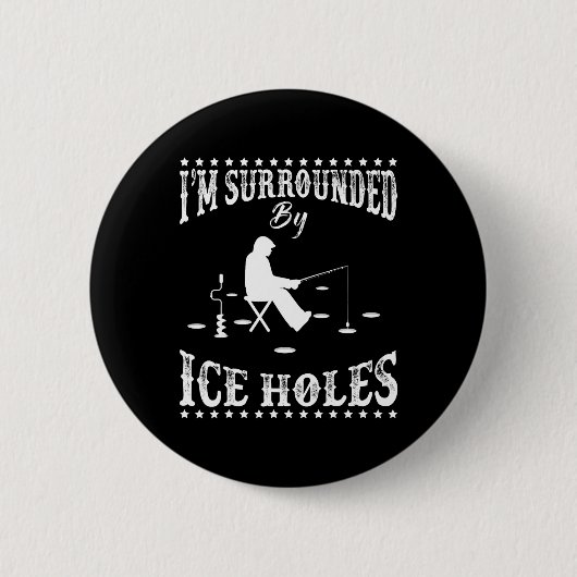 Funny ich bin umgeben von Eisloch Eisfischen Begei Button (Vorderseite)