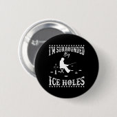 Funny ich bin umgeben von Eisloch Eisfischen Begei Button (Vorne & Hinten)