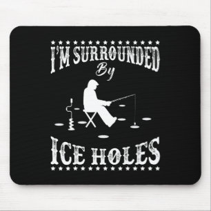 Funny ich bin umgeben von Eisloch Eisfischen Begei Mousepad