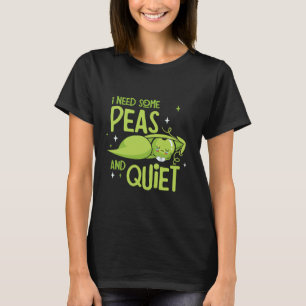 Funny ich brauche ein paar Erbsen und ruhige Pun T-Shirt