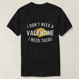 Funny, ich brauche kein Valentin, ich brauche Taco T-Shirt