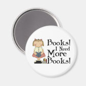 Funny Ich brauche mehr Bücher T - Shirt Magnet (Vorderseite/Rückseite)