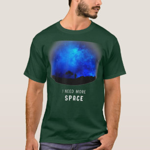 Funny Ich brauche mehr Raum Astronomie Galaxy Plan T-Shirt