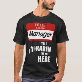 Funny ich der Manager Tell Karen Ich bin nicht hie T-Shirt