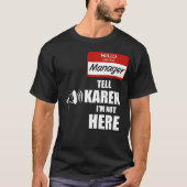 Funny ich der Manager Tell Karen Ich bin nicht hie T-Shirt (Vorderseite)