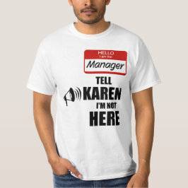 Funny ich der Manager Tell Karen Ich bin nicht hie T-Shirt
