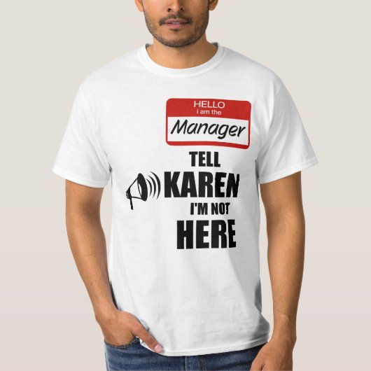 Funny ich der Manager Tell Karen Ich bin nicht hie T-Shirt (Vorderseite)