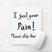Funny Ich fühle Ihr Schmerzangebot Spaß Joke Sloga Mousepad (Mit Mouse)