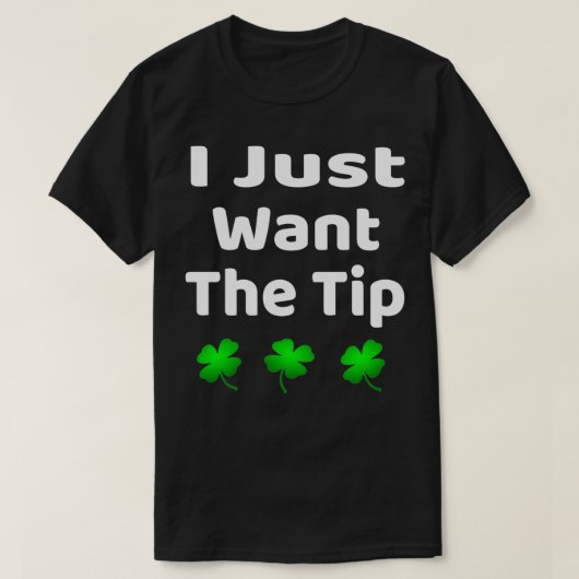 Funny ich gerade Gewollt den Tip St Patrickx27s Ta T-Shirt (Design vorne)