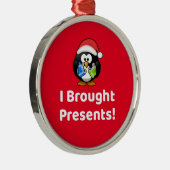 Funny ich Geschenke gebracht! | Pinguin Ornament Aus Metall (Rechts)