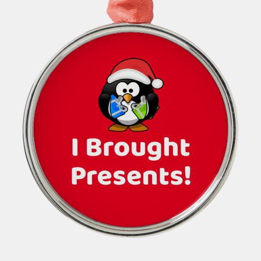 Funny ich Geschenke gebracht! | Pinguin Ornament Aus Metall (Vorne)