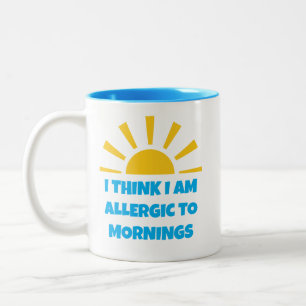 Funny "Ich glaube, ich bin allergisch gegen den Mo Zweifarbige Tasse