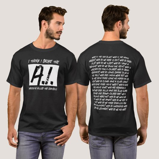 Funny ich glaube, ich Broke die KI ... T-Shirt