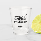 Funny ich habe Dinking Problem Joke Pickleball Schnapsglas (Vorderseite)