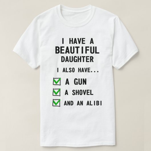 Funny, ich habe eine schöne Tochter T-Shirt (Design vorne)