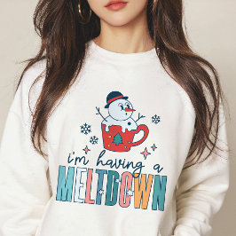Funny, ich habe einen Meltdown-Schneemann Winter Sweatshirt