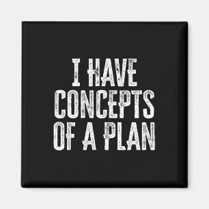 Funny, ich habe Konzepte für einen Plan Magnet