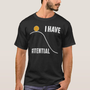 Funny, ich habe potenziellen Physik-Lehrer T-Shirt