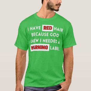 Funny Ich habe Rotes Haar, weil Gott wusste, ich b T-Shirt