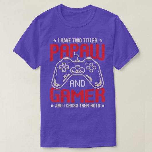 Funny, ich habe zwei Titel Papaw und Gamer Video G T-Shirt (Design vorne)