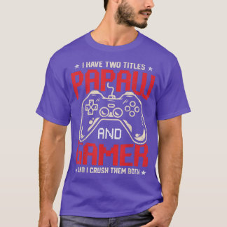 Funny, ich habe zwei Titel Papaw und Gamer Video G T-Shirt