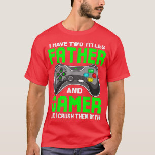 Funny, ich habe zwei Titeln Vater und Gamer Video- T-Shirt