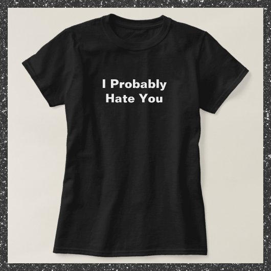 Funny ich hasste dich T-Shirt