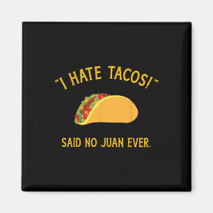 Funny ich hasste Tacos sagte keine Juan je für Cin Magnet