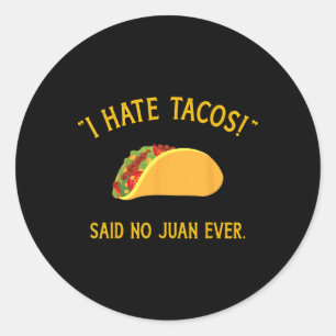 Funny ich hasste Tacos sagte keine Juan je für Cin Runder Aufkleber