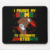Funny Ich hielt mein Spiel an, um Juneteenth Bla z Mousepad (Vorne)