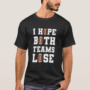 Funny ich hoffe, beide Teams verlieren Football-Sp T-Shirt