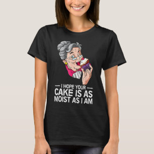 Funny, ich hoffe, dein Kuchen ist so feucht wie ic T-Shirt