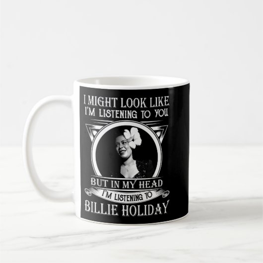 Funny Ich höre Billie Holiday Music Geschenk Kaffeetasse (Links)