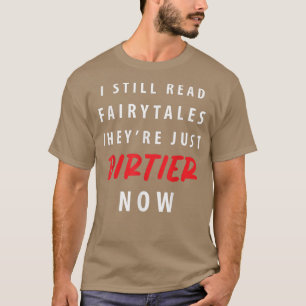 Funny ich immer noch lesen Fairy Tales Theyre Just T-Shirt