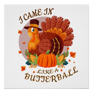 Funny Ich kam wie ein Butterball-Shirt herein Poster