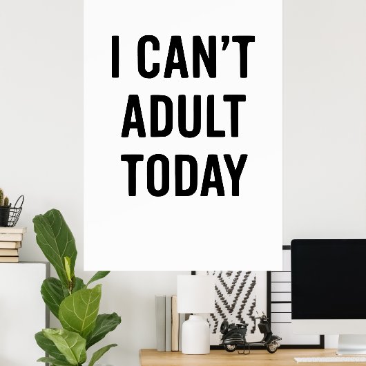 Funny: ICH KANN HEUTE NICHT ERWACHSEN Poster (Heimbüro)