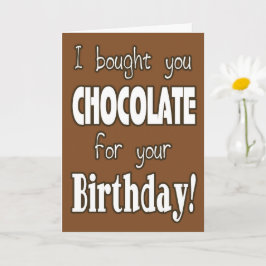 Funny ich kaufte Schokolade für Ihre Geburtstagska Karte