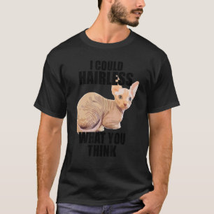 Funny ich könnte haarlose Katzenschwanz Sphynx Kat T-Shirt
