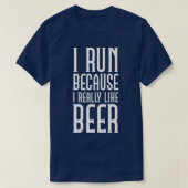 Funny Ich laufe, weil ich gerne Bier oder Jogger G T-Shirt (Design vorne)
