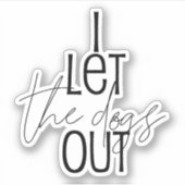 Funny, ich Ließ die Hunde aus Aufkleber (Vorderseite)